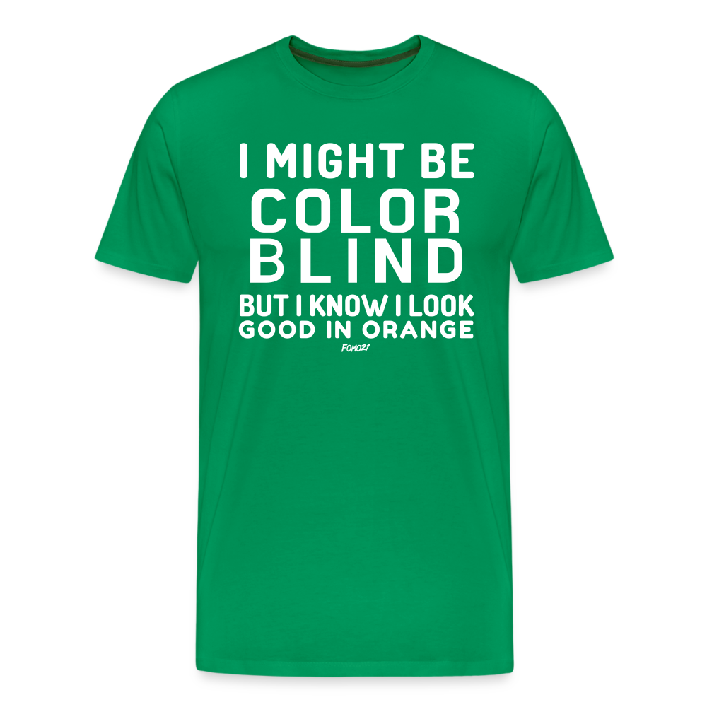 I Might Be Color Blind But I Know I Look Good In Orange Bitcoin T-Shirt - kelly green