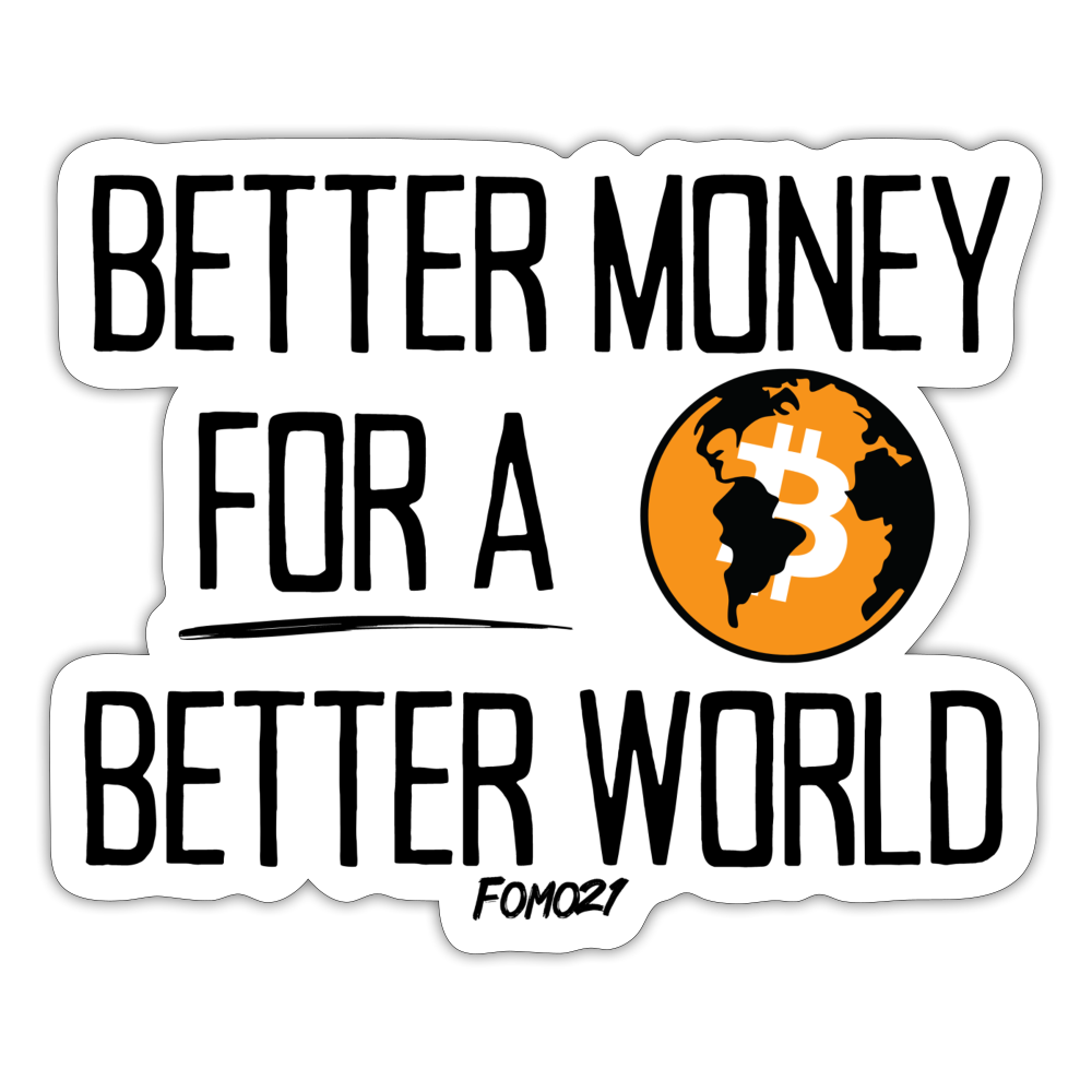 Better Money For A Better World Sticker - white matte