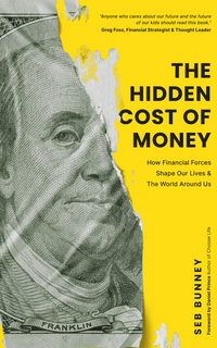 Load image into Gallery viewer, The Hidden Cost of Money: How Financial Forces Shape Our Lives &amp; the World Around Us - fomo21
