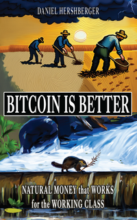 Load image into Gallery viewer, Bitcoin is Better: Natural Money that Works for the Working Class - fomo21
