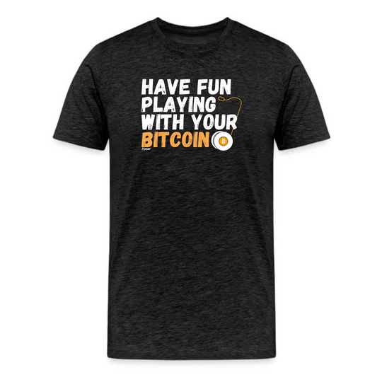 Have Fun Playing With Your Bitcoin T-Shirt