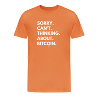 Load image into Gallery viewer, Sorry. Can&#39;t. Thinking. About. Bitcoin. T-Shirt - fomo21
