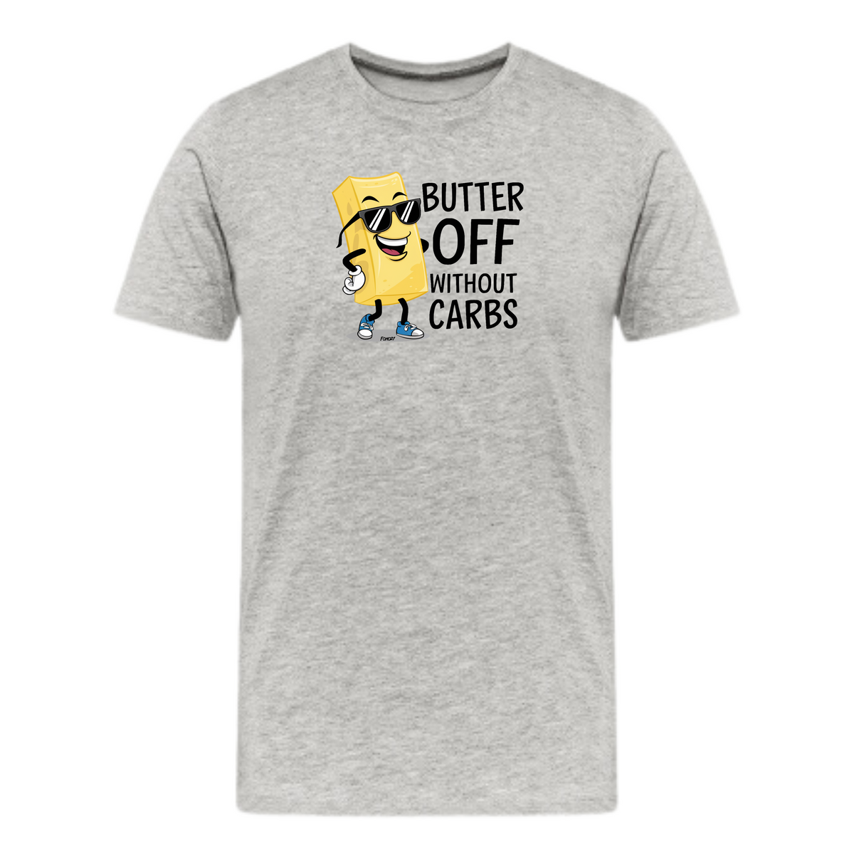 Butter Off With Carbs Carnivore T-Shirt