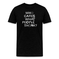 Load image into Gallery viewer, Who Cares What People Think Statement T-Shirt - fomo21
