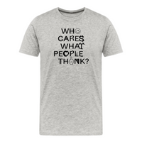 Load image into Gallery viewer, Who Cares What People Think Statement T-Shirt - fomo21
