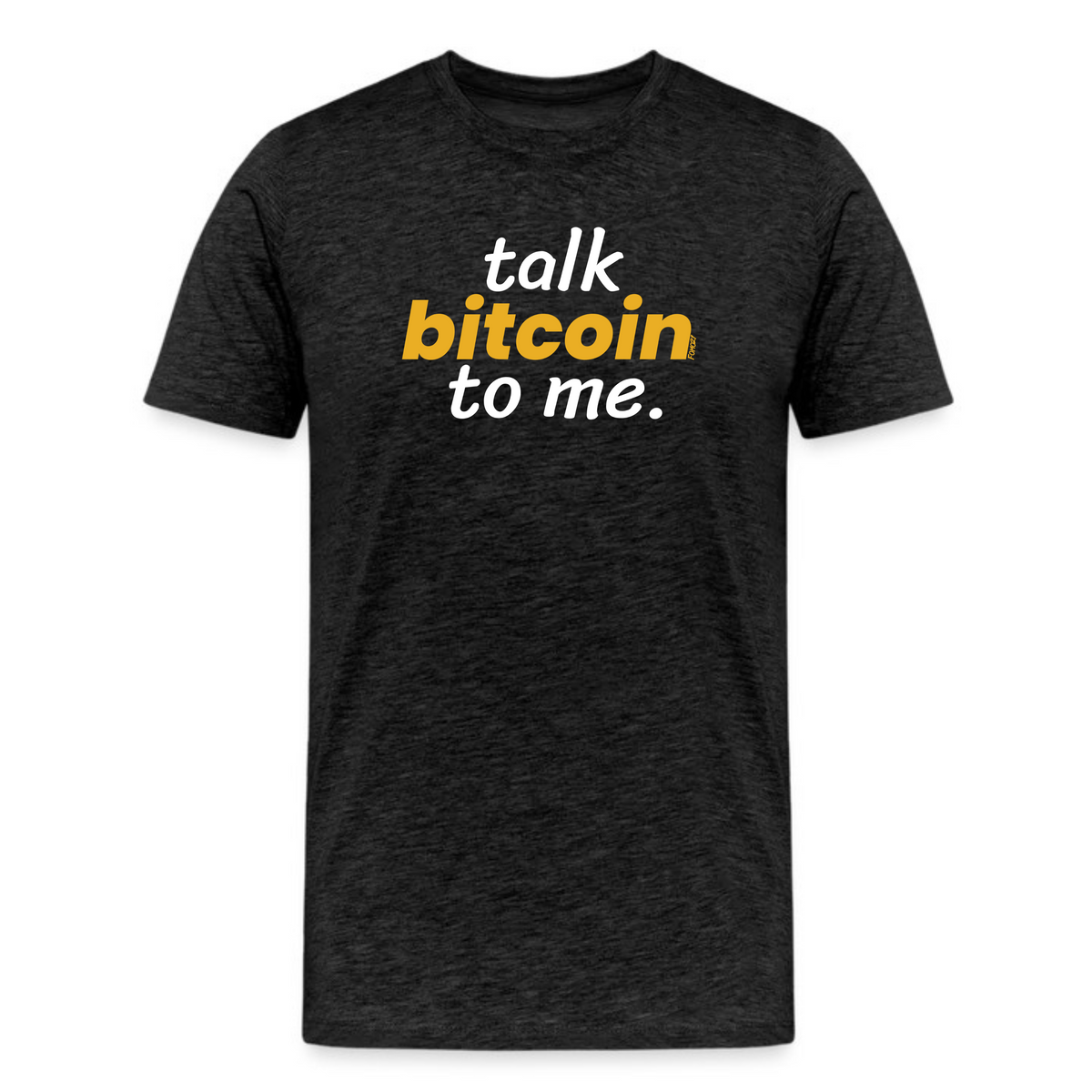 Talk Bitcoin To Me T-Shirt - fomo21