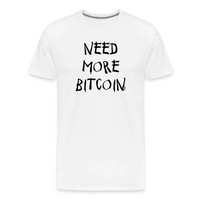 Load image into Gallery viewer, Need More Bitcoin T-Shirt
