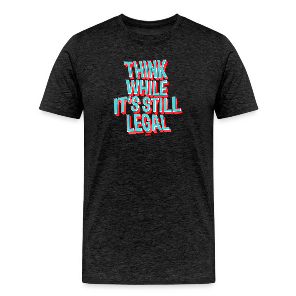 Think While It’s Still Legal T-Shirt