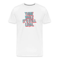 Load image into Gallery viewer, Think While It’s Still Legal T-Shirt - fomo21
