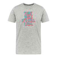 Load image into Gallery viewer, Think While It’s Still Legal T-Shirt - fomo21
