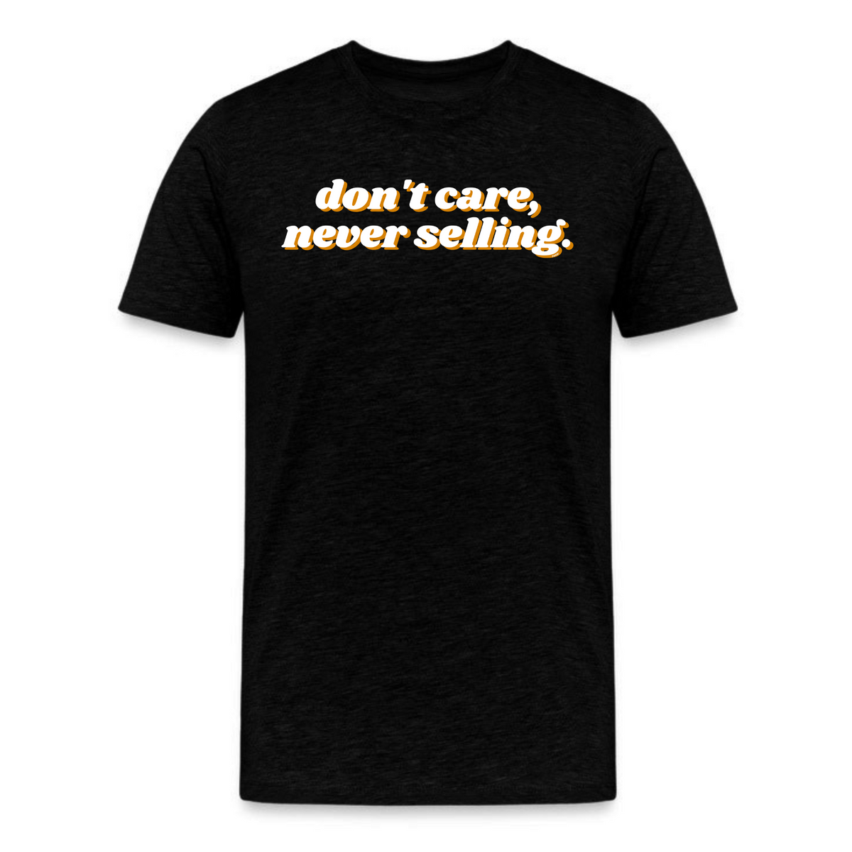 Don't Care Never Selling Bitcoin T-Shirt - fomo21
