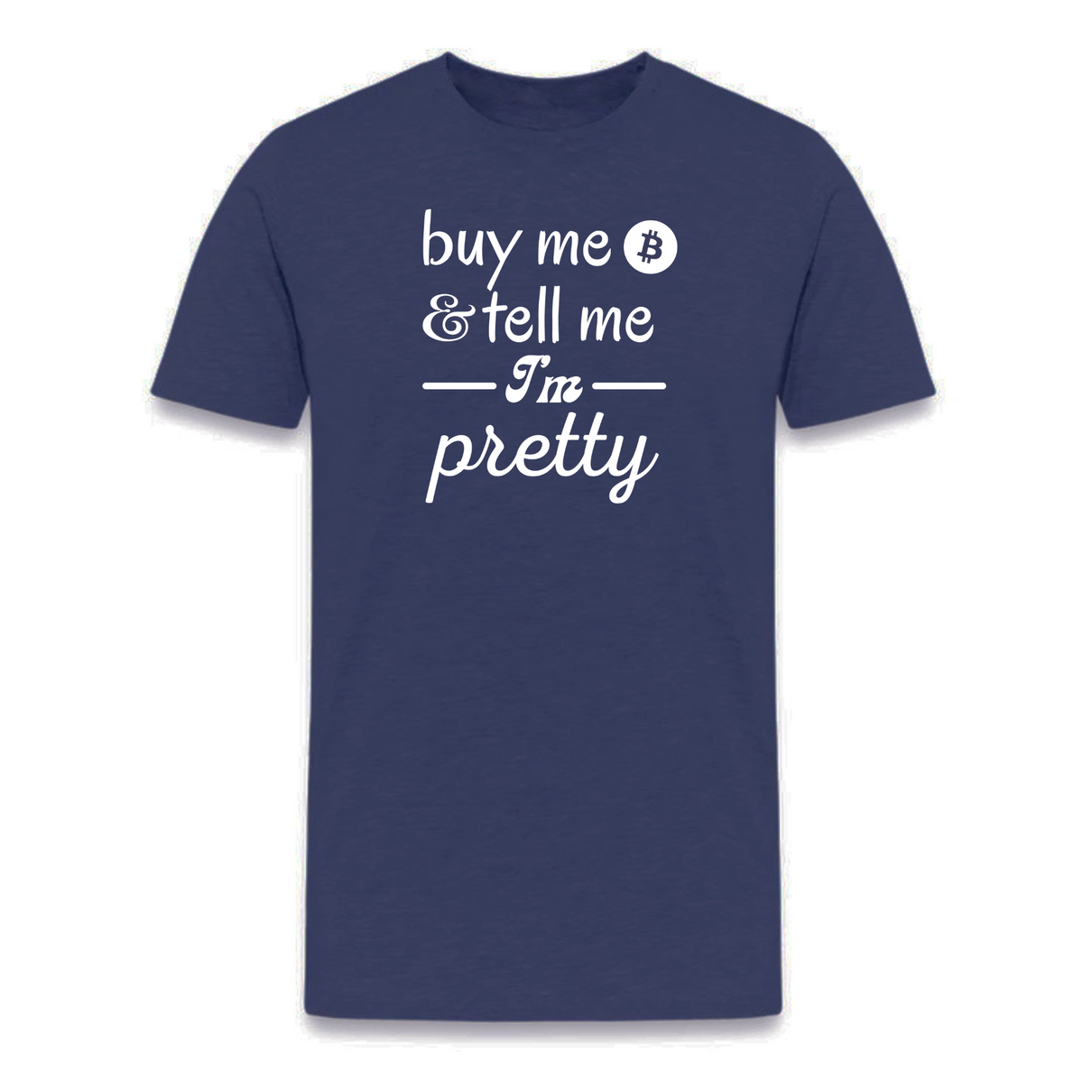 Buy Me Bitcoin & Tell Me I'm Pretty T-Shirt - fomo21