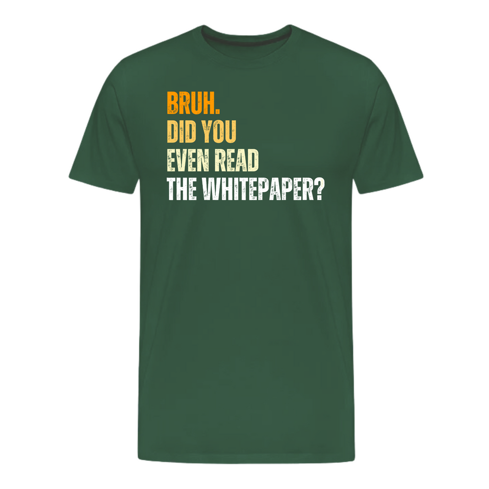 Bruh. Did You Even Read The Whitepaper? Bitcoin T-Shirt - fomo21