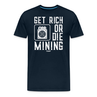 Load image into Gallery viewer, Get Rich Or Die Mining T-Shirt - fomo21
