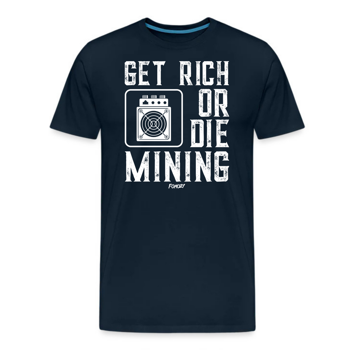 Get Rich Or Die Mining T-Shirt - fomo21