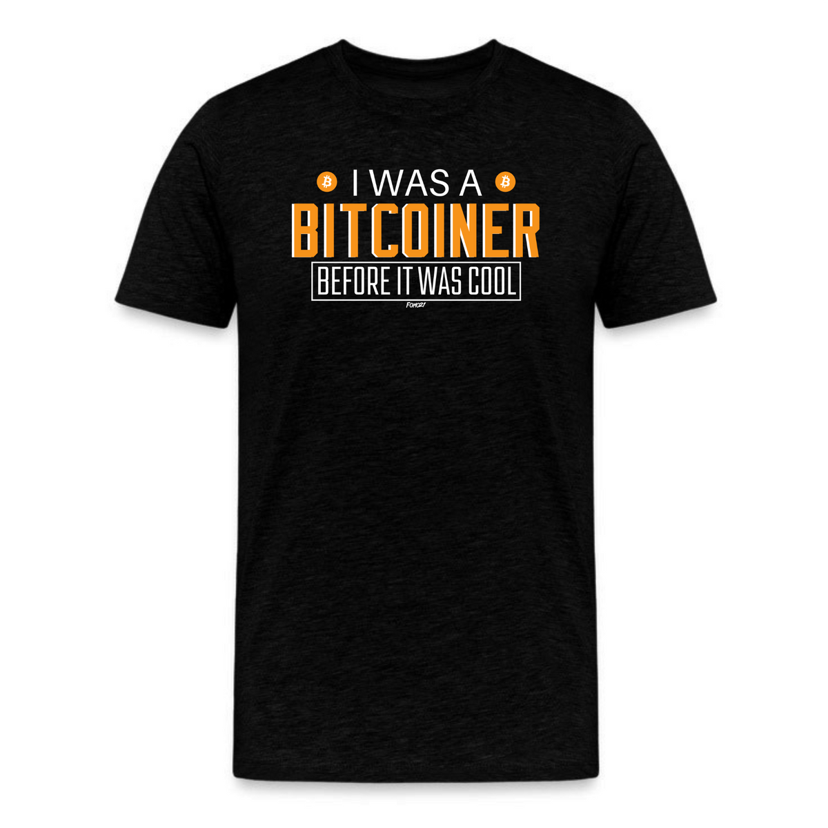 I Was A Bitcoiner Before It Was Cool Bitcoin T-Shirt - fomo21