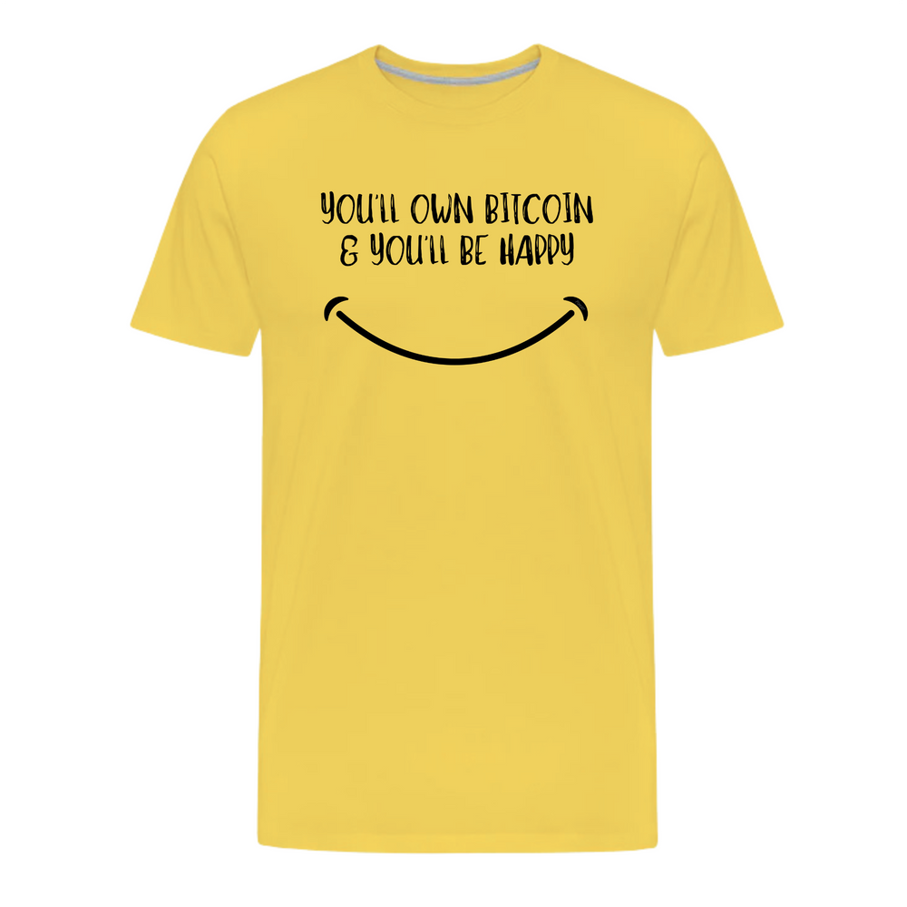 You'll Own Bitcoin & You'll Be Happy T-Shirt - fomo21