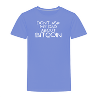 Load image into Gallery viewer, Don&#39;t Ask My Dad About Bitcoin Toddler T-Shirt - fomo21
