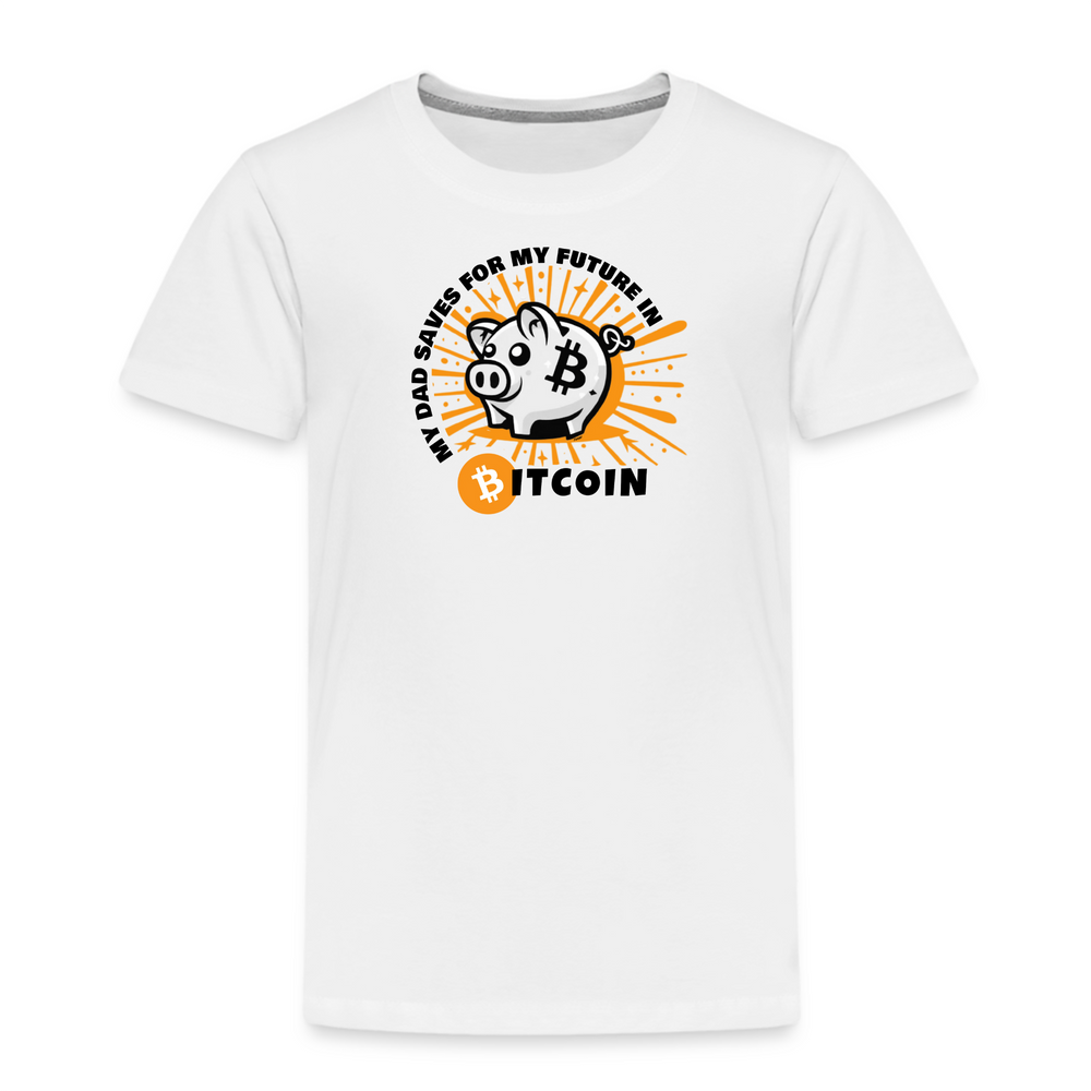 My Dad Saves For My Future In Bitcoin (Piggy Bank) Toddler T-Shirt - fomo21