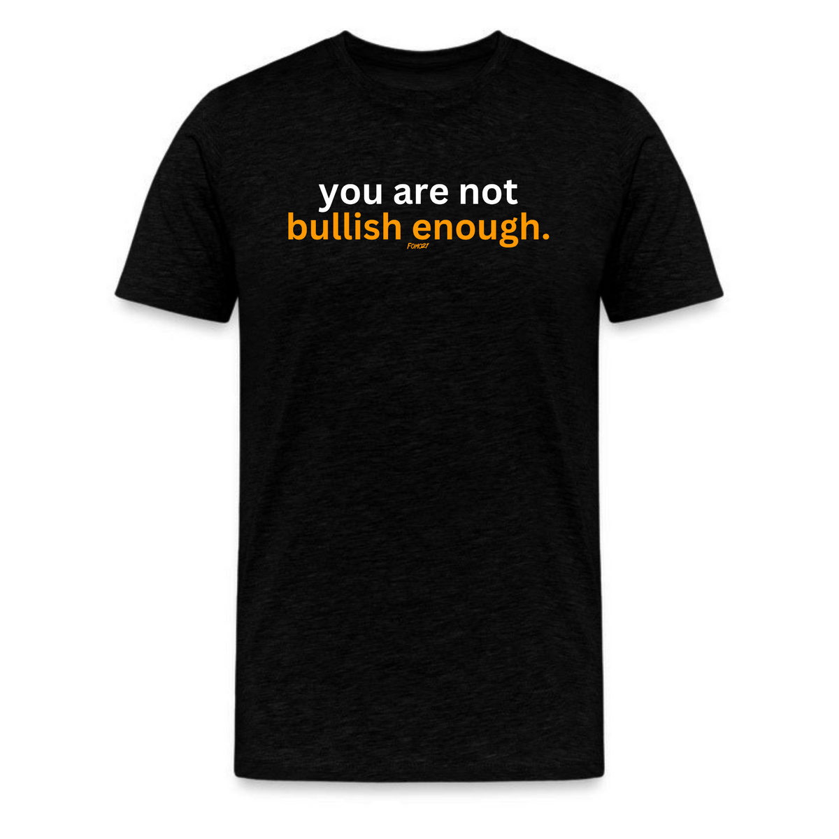 You Are Not Bullish Enough Bitcoin T-Shirt