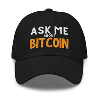 Load image into Gallery viewer, Front view of black &quot;Ask Me About Bitcoin&quot; dad hat with embroidered text, casual unstructured fit.
