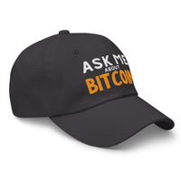 Load image into Gallery viewer, Right side view of dark grey &quot;Ask Me About Bitcoin&quot; dad hat showing embroidered text and curved brim.
