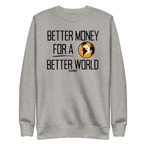 Better Money For A Better World Bitcoin Crewneck Sweatshirt-fomo21