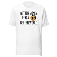 Load image into Gallery viewer, Better Money For A Better World Bitcoin T-Shirt-fomo21
