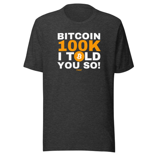 Bitcoin 100K I Told You So T-Shirt-fomo21