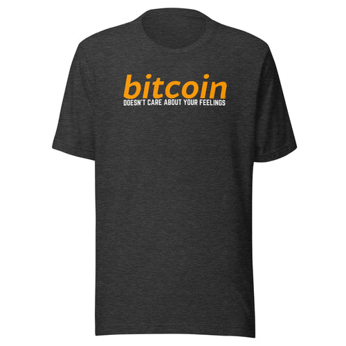 Bitcoin Doesn't Care About Your Feelings T-Shirt-fomo21