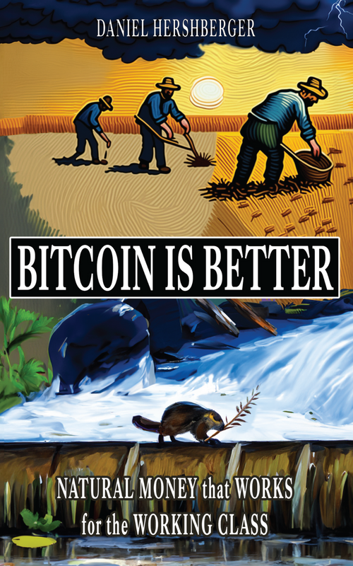Bitcoin is Better: Natural Money that Works for the Working Class-fomo21