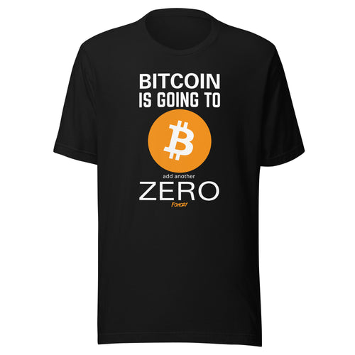 Bitcoin Is Going To Add Another Zero T-Shirt-fomo21