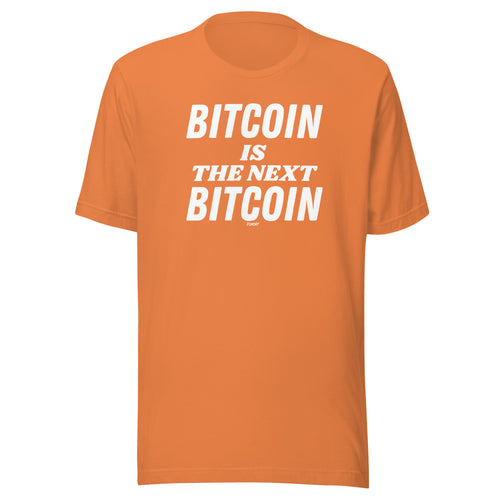 Bitcoin Is The Next Bitcoin T-Shirt-fomo21
