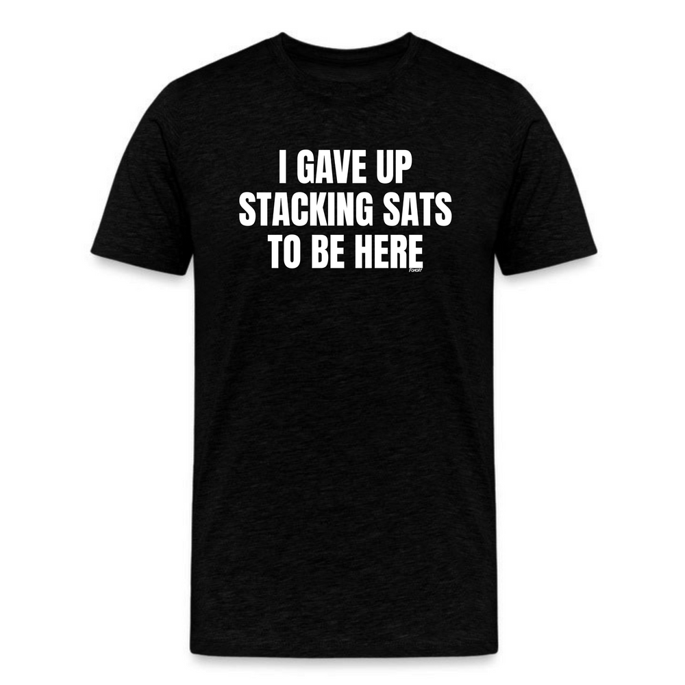 Black bitcoin-themed t-shirt with bold white "I Gave Up Stacking Sats to Be Here" slogan for crypto fans