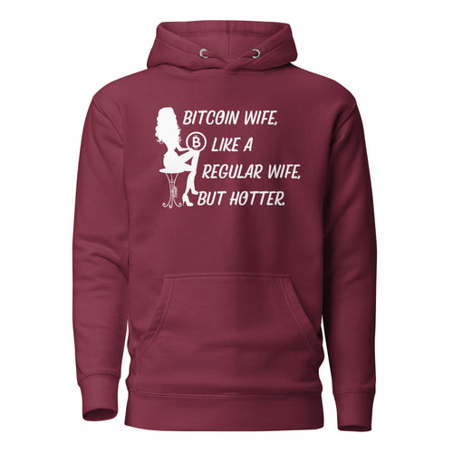 Bitcoin Wife, Like A Regular Wife, But Hotter Hoodie Sweatshirt-fomo21