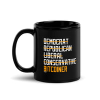 Load image into Gallery viewer, Democrat Republican Conservative Liberal Bitcoiner (White Lettering) Bitcoin Coffee Mug - fomo21
