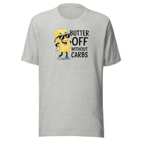 Load image into Gallery viewer, Butter Off With Carbs Carnivore T-Shirt-T-Shirt-fomo21
