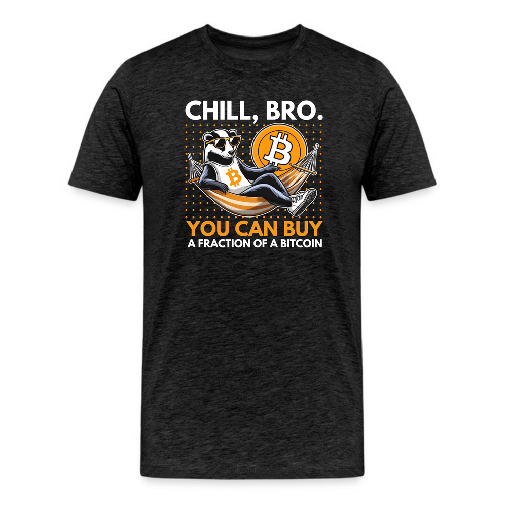 Chill Bro You Can Buy A Fraction Of A Bitcoin T-Shirt in dark grey heather color