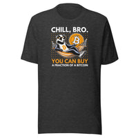 Load image into Gallery viewer, Chill Bro You Can Buy A Fraction Of A Bitcoin T-Shirt-T-Shirt-fomo21
