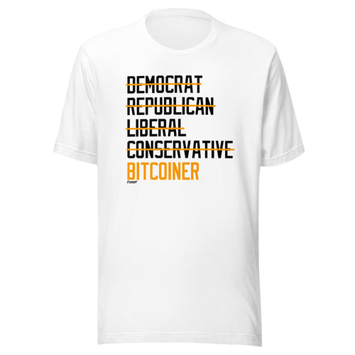 Democrat Republican Conservative Liberal Bitcoiner (Black Lettering) Bitcoin T-Shirt-fomo21