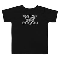 Load image into Gallery viewer, Don't Ask My Dad About Bitcoin Toddler T-Shirt-fomo21
