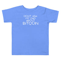 Load image into Gallery viewer, Don't Ask My Dad About Bitcoin Toddler T-Shirt-fomo21
