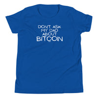 Load image into Gallery viewer, Don't Ask My Dad About Bitcoin Youth T-Shirt-fomo21
