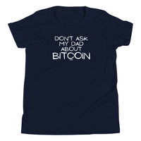 Load image into Gallery viewer, Don't Ask My Dad About Bitcoin Youth T-Shirt-fomo21

