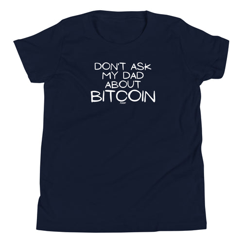 Don't Ask My Dad About Bitcoin Youth T-Shirt-fomo21