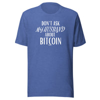 Load image into Gallery viewer, Don’t Ask My Husband About Bitcoin T-Shirt-fomo21
