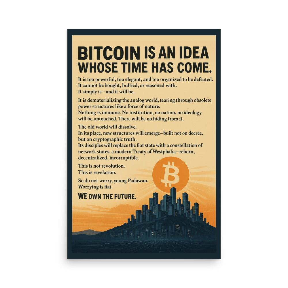 Bitcoin Is An Idea Whose Time Has Come Enhanced Matte Paper Poster