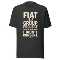 Load image into Gallery viewer, Fiat Is a Group Project and I Didn’t Consent Bitcoin T-Shirt-fomo21
