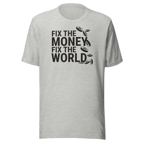 Fix The Money Fix The World T-Shirt-fomo21