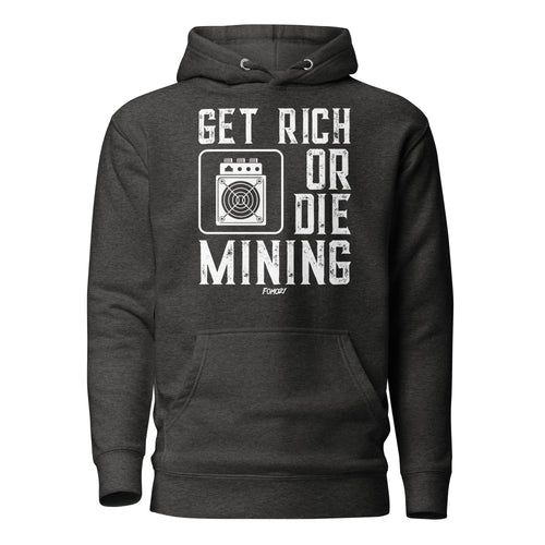 Get Rich Or Die Mining Hoodie Sweatshirt-fomo21